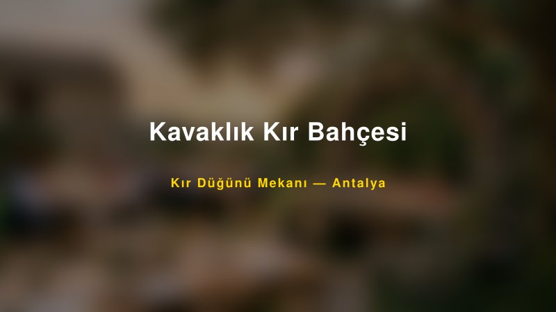 Kavaklık Kır Bahçesi Antalya Kır Düğünü Mekanı