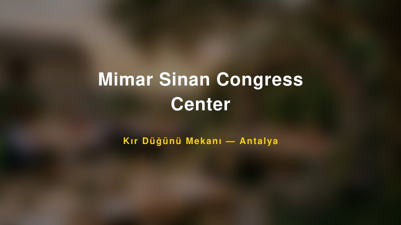 Mimar Sinan Congress Center Antalya Kır Düğünü Mekanı