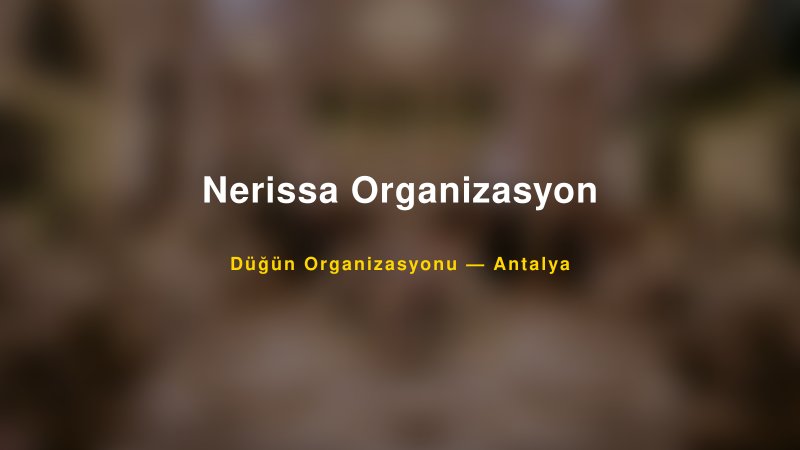 Nerissa Organizasyon — Antalya Kır Düğünü Mekanı Rehberi
