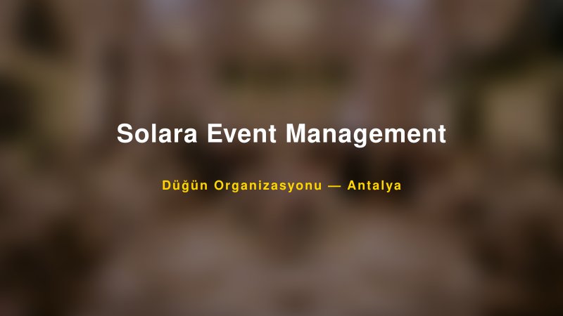 Solara Event Management — Antalya Kır Düğünü Mekanı Rehberi
