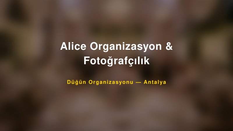 Alice Organizasyon & Fotoğrafçılık — Antalya Kır Düğünü Mekanı Rehberi
