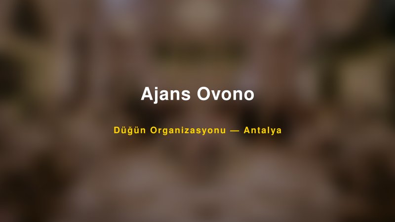 Ajans Ovono — Antalya Kır Düğünü Mekanı Rehberi