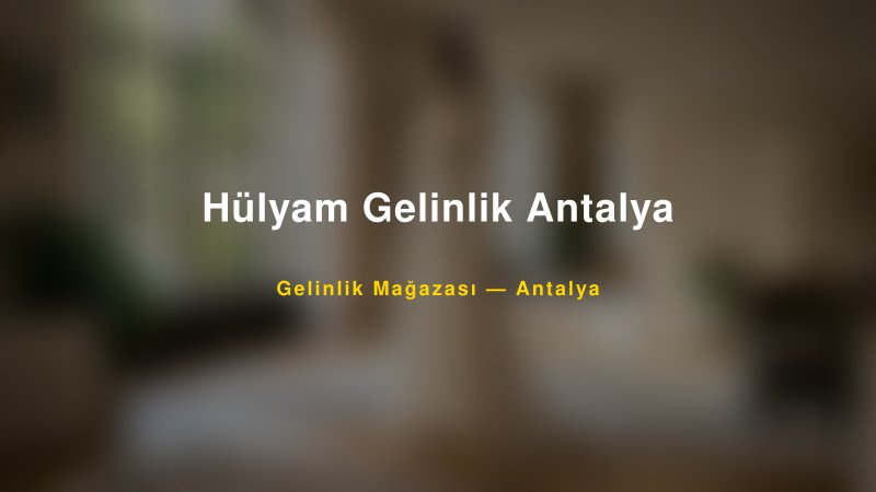 Hülyam Gelinlik Antalya — Antalya Kır Düğünü Mekanı Rehberi