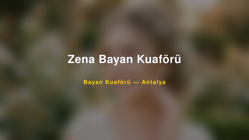 Zena Bayan Kuaförü — Antalya Kır Düğünü Mekanı Rehberi