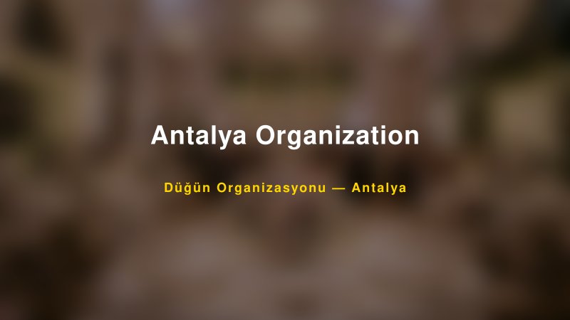Antalya Organization — Antalya Kır Düğünü Mekanı Rehberi