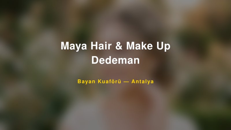 Maya Hair & Make Up Dedeman — Antalya Kır Düğünü Mekanı Rehberi
