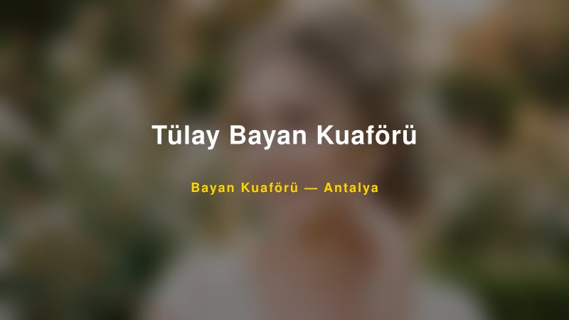 Tülay Bayan Kuaförü — Antalya Kır Düğünü Mekanı Rehberi